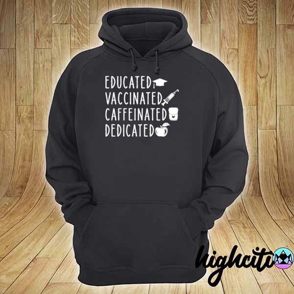 Educated vaccinated caffeinated dedicated hoodie