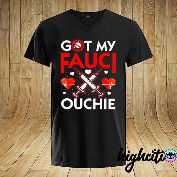 I Got My Fauci Ouchie Heartbeat With Vaccine shirt