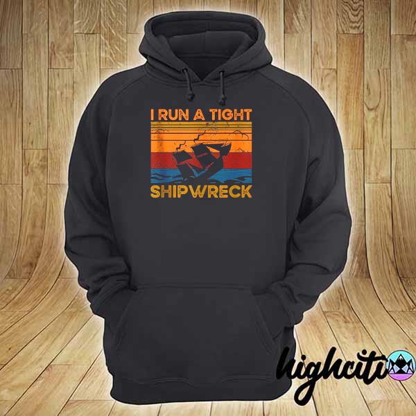 I Run a Tight Shipwreck Vintage Retro Style Mom Dad Quote hoodie