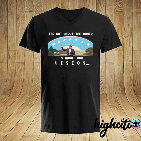 It's Not About The Money It's About Our Vison Shirt