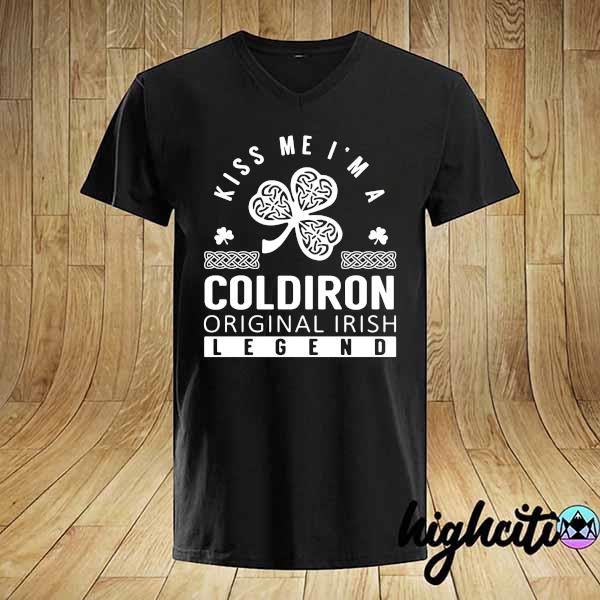 Kiss Me I Am A Coldiron Original Irish Legend Shirt