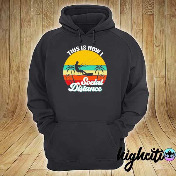 KITESURFING This Is How Social Distance Vintage Retro Shirt hoodie