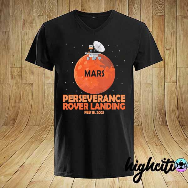 NASA Mars Perseverance Rover Landing Feb 18 - 2021 23 Shirt