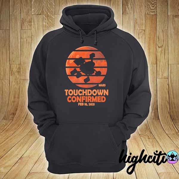 NASA Mars Touchdown Confirmed Feb 18 - 2021 23 Shirt hoodie