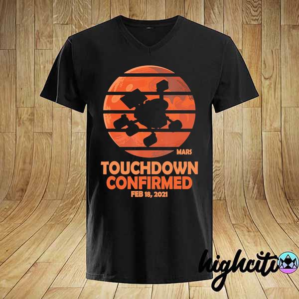 NASA Mars Touchdown Confirmed Feb 18 - 2021 23 Shirt