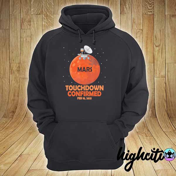 NASA Mars Touchdown Confirmed Feb 18 - 2021 Shirt hoodie