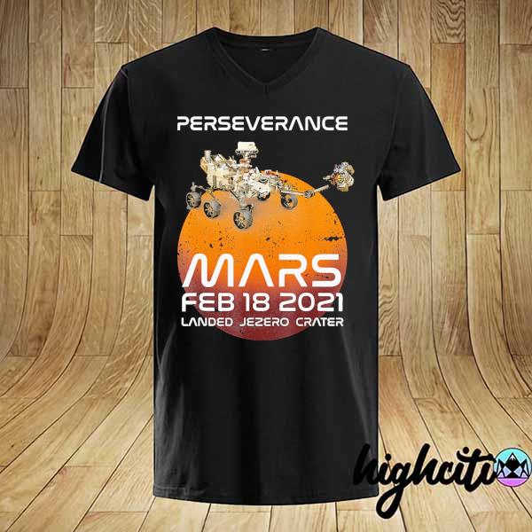 NASA Perseverance Mars Feb 18 - 2021 Landed Jezero Crater Shirt