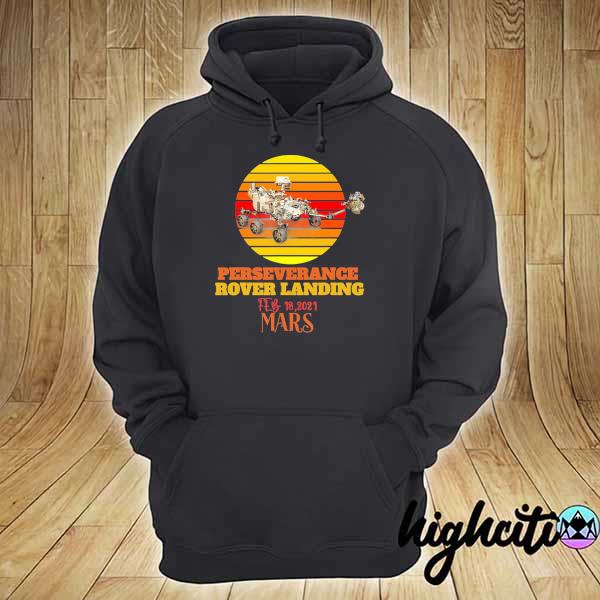 NASA Perseverance Rover Landing Feb 18 - 2021 Mars Vintage Shirt hoodie