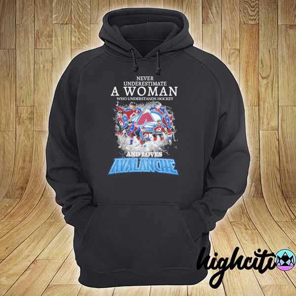 Never Underestimate A Woman Who Understands Hockey And Loves Avalanche Shirt hoodie