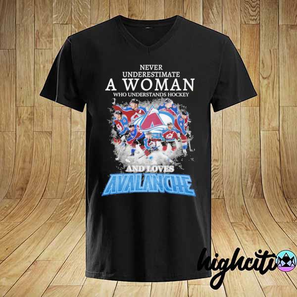 Never Underestimate A Woman Who Understands Hockey And Loves Avalanche Shirt