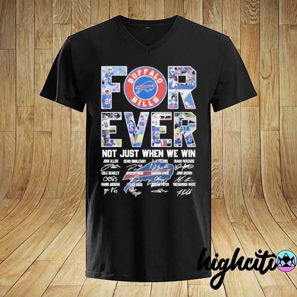 Official Buffalo Bills For Ever Not Just When We Win Signatures Shirt