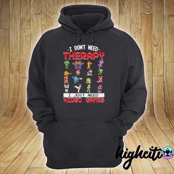 Official I Don't Need Therapy I Just Need Video Games Shirt hoodie