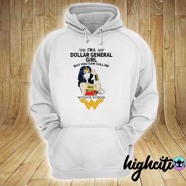 Official I'm A Dollar General Girl But You Can Call Me Wonder Woman Shirt hoodie