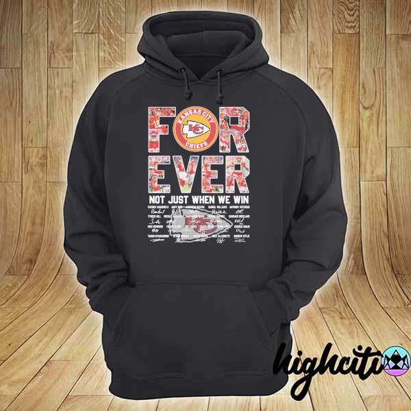 Official Kansas City Chiefs Forever Not Just When We Win Signatures Shirt hoodie