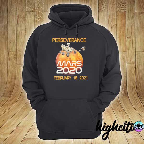 Perseverance Mars 2020 February 18 - 2021 Shirt hoodie