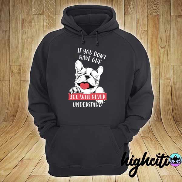 Pitbull If You Don't Have One You'll Never Understand Shirt hoodie