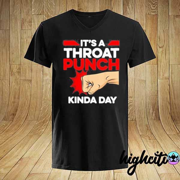 Punch Throat Punch It’s A Throat Punch Kinda Day Shirt