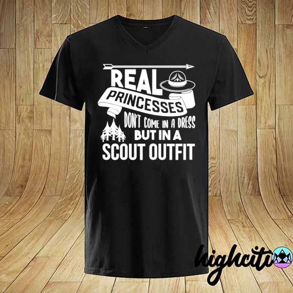 Real Princesses Don't Come In A Dress But In A Scout Outfit Shirt