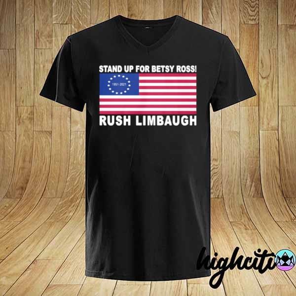 Rush Limbaugh Stand Up For Betsy Ross American Flag Signature shirt
