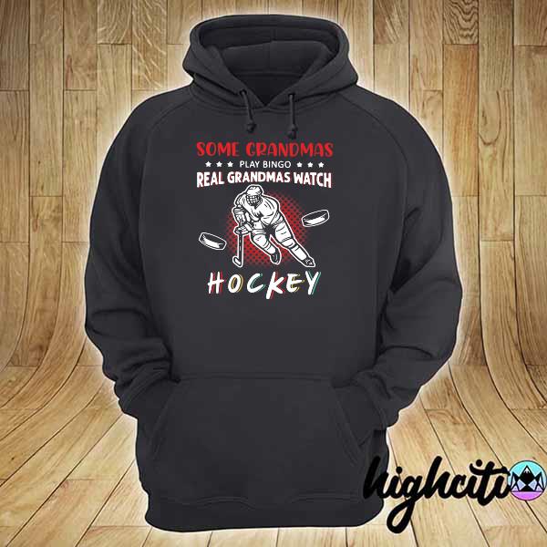 Some Grandmas Play Bingo Real Grandmas Watch Hockey hoodie