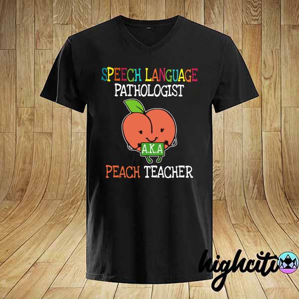 Speech Language Pathologist AKA Peach Teacher Shirt