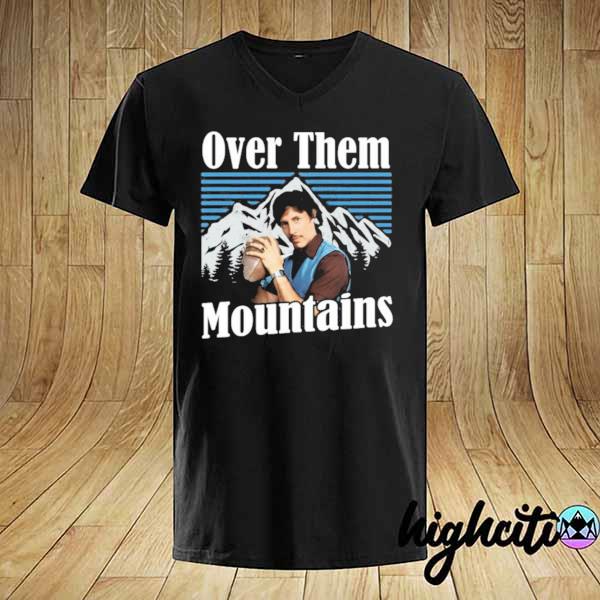 Uncle Rico Over Them Mountains Shirt