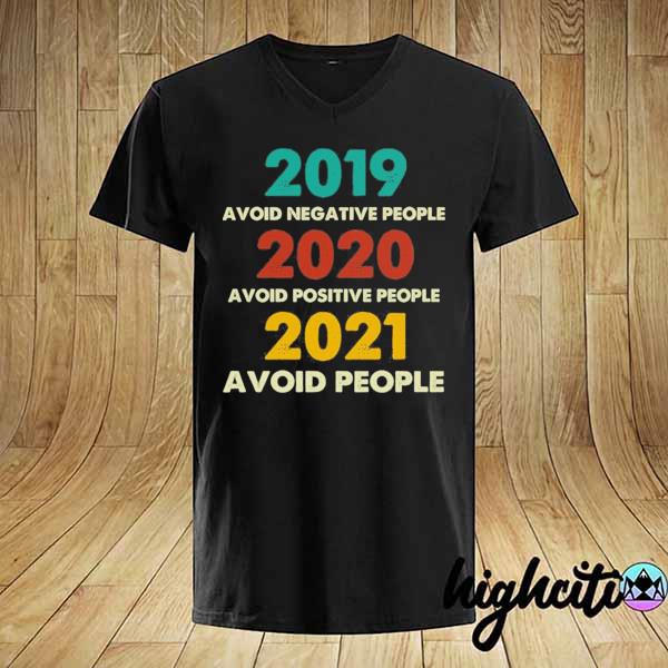 2019 avoid negative people 2021 avoid positive people 2021 avoid people retro style shirt