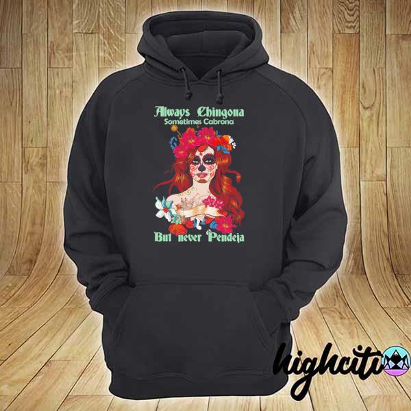 Always chingona sometimes cabrona but never pendeja skull tattoo woman s hoodie