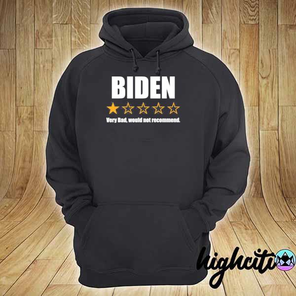 Biden 1 star 2021 very bad would not recommend hoodie