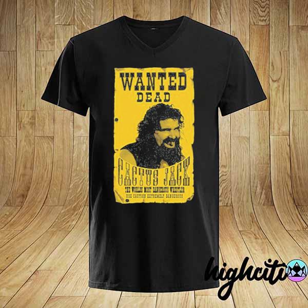 Cactus jack wanted dead Mick foley 2021 shirt