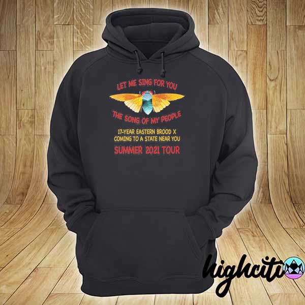 Cicada let me sing for you the song of my people summer 2021 tour hoodie