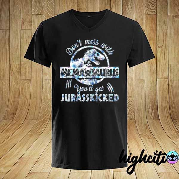 Don't Mess With Mamasaurus You'll Get Jurasskicked Mothers shirt