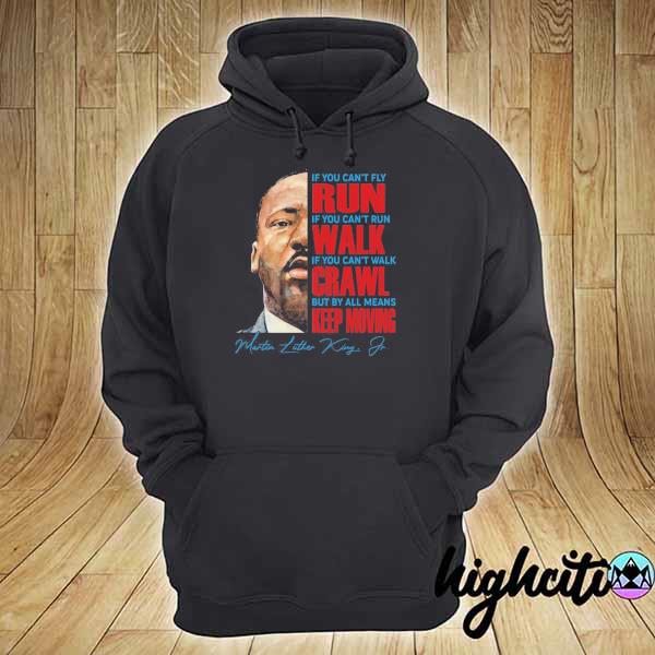 Dr martin luther king mlk day by all means keep on moving s hoodie