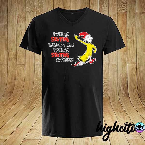 Dr Seuss I Will Go Skating Here Or There I Will Go Skating Anywhere Shirt