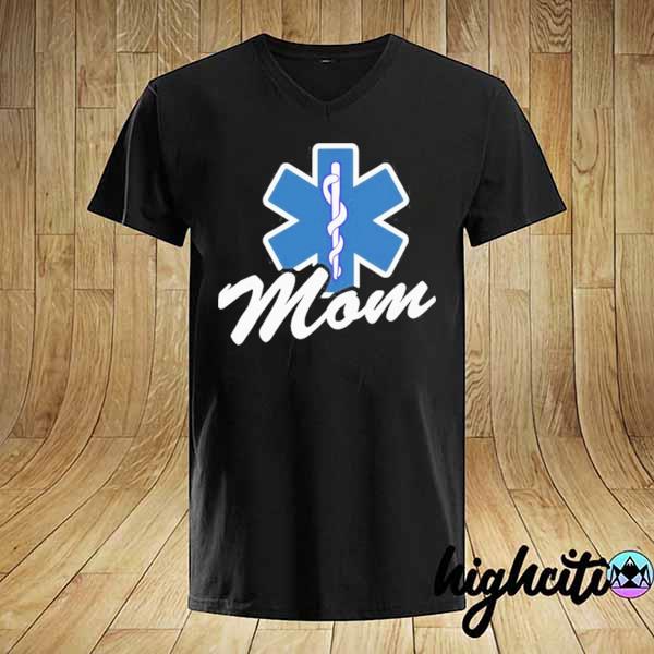 Emt Paramedic Mom My Son Daughter Is An Emt Shirt