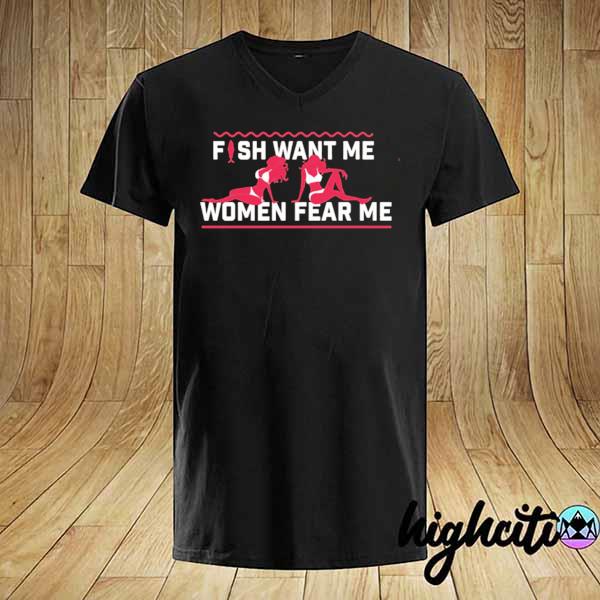 Fish want me women fear me 2021 shirt