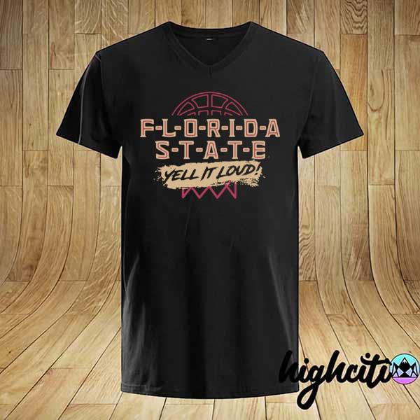 Florida State Yell It Loud Basketball shirt