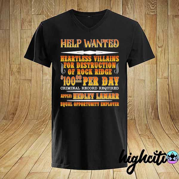 Help wanted heartless villains for destruction of rock ridge– hedley lamarr blazing saddles shirt