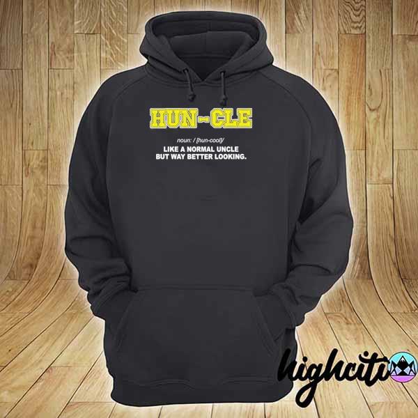 Hun-cle like a normal uncle but way better looking s hoodie