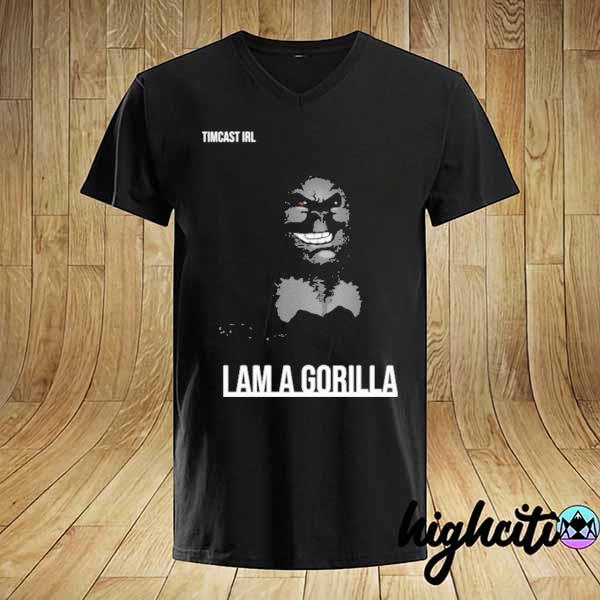 I Am A Gorilla Tim Pool Shirt