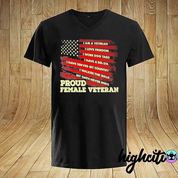 I am a veteran I love freedom I wore dog tags proud female veteran shirt