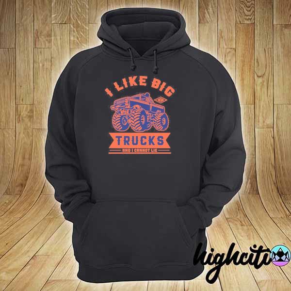 i like big trucks and i cannot lie hoodie