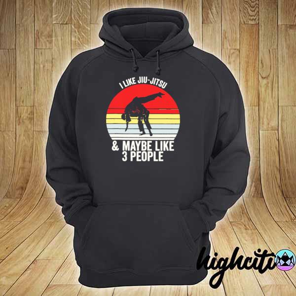 I Like Jiu Jitsu And Maybe Like 3 People Vintage s hoodie