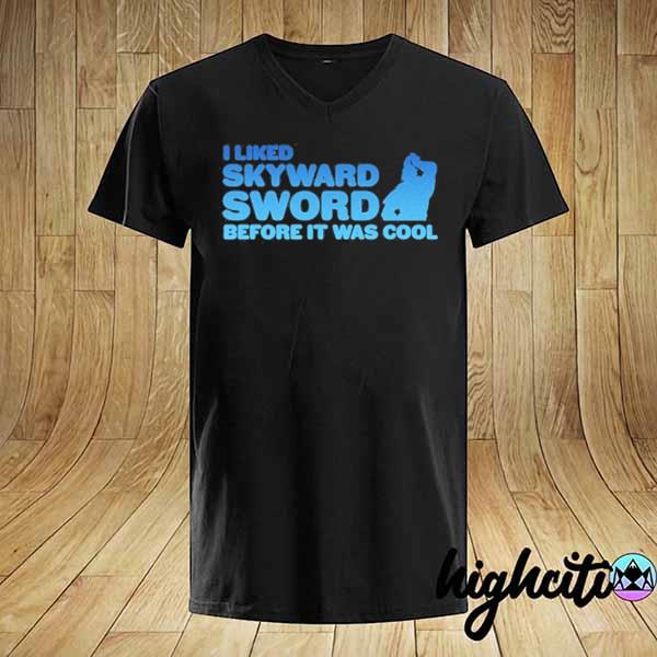 I liked skyward sword before it was cool shirt