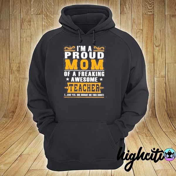 I'm a proud mom of a freaking awesome teacher s hoodie