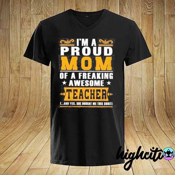 I'm a proud mom of a freaking awesome teacher shirt