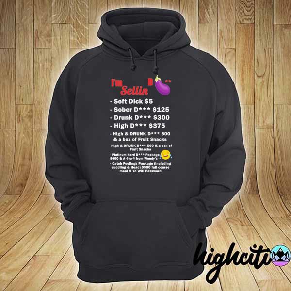 I'm selling dick– d s hoodie