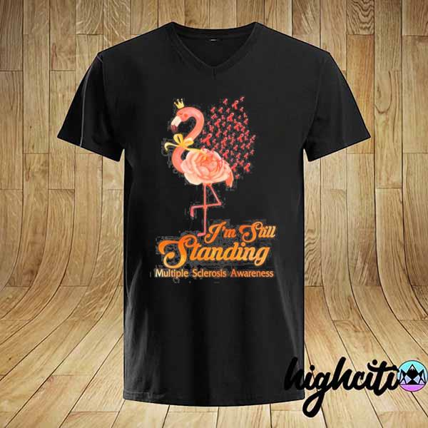 I'm still standing orange flamingo multiple sclerosis awareness shirt