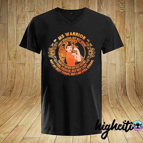 I may stagger but not drunk multiple sclerosis warrior unbreakable woman shirt