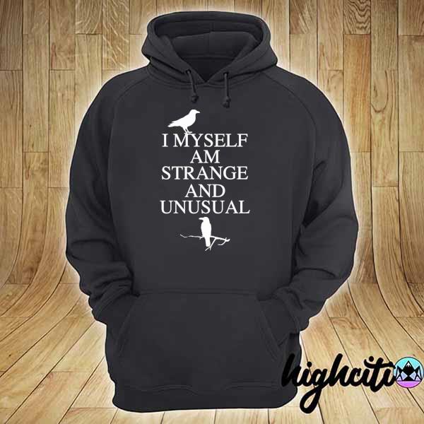 I Myself Am Strange And Unusual Shirt hoodie